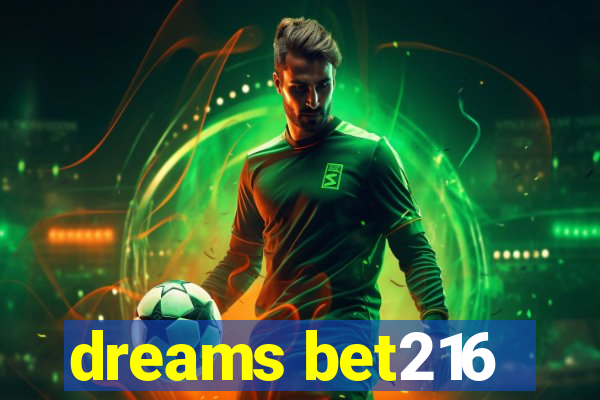 dreams bet216